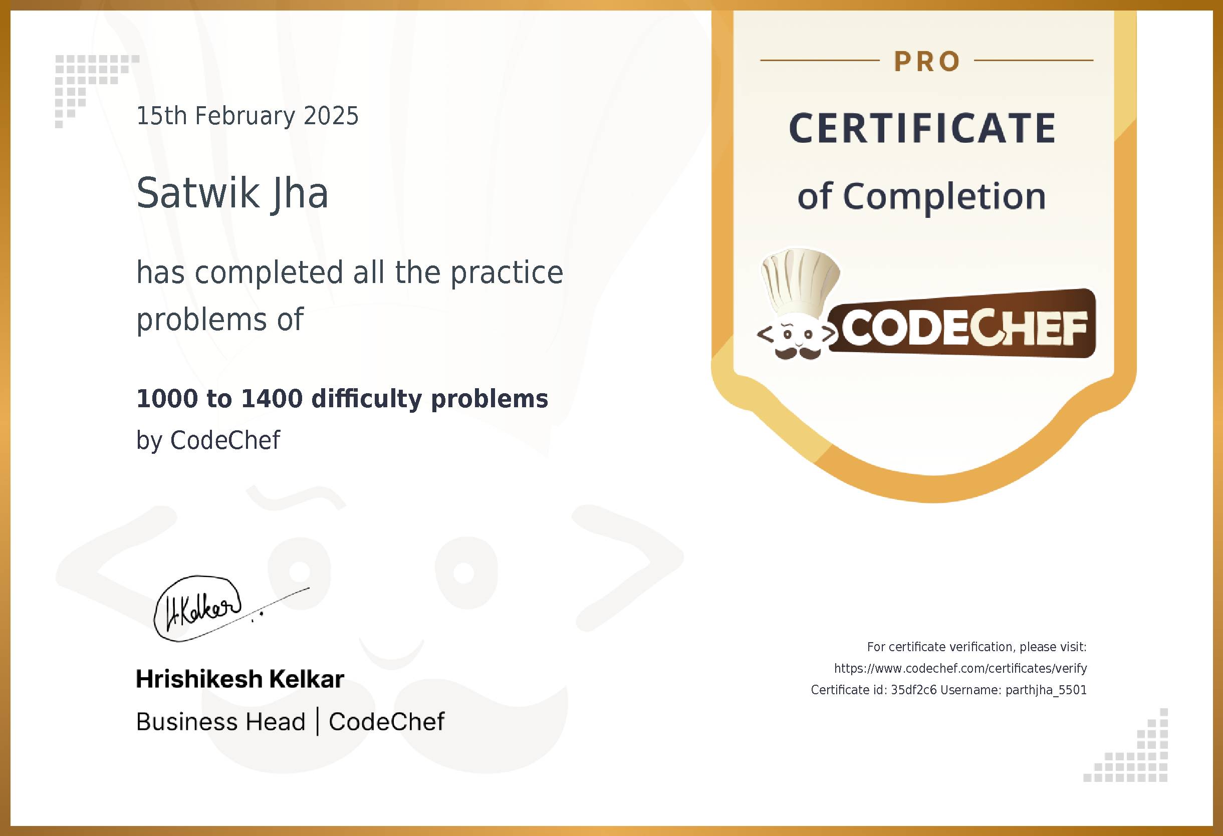Awarded to Satwik Jha for completing <a href='/practice/1-star-difficulty-problems'>1000 to 1400 difficulty problems</a>