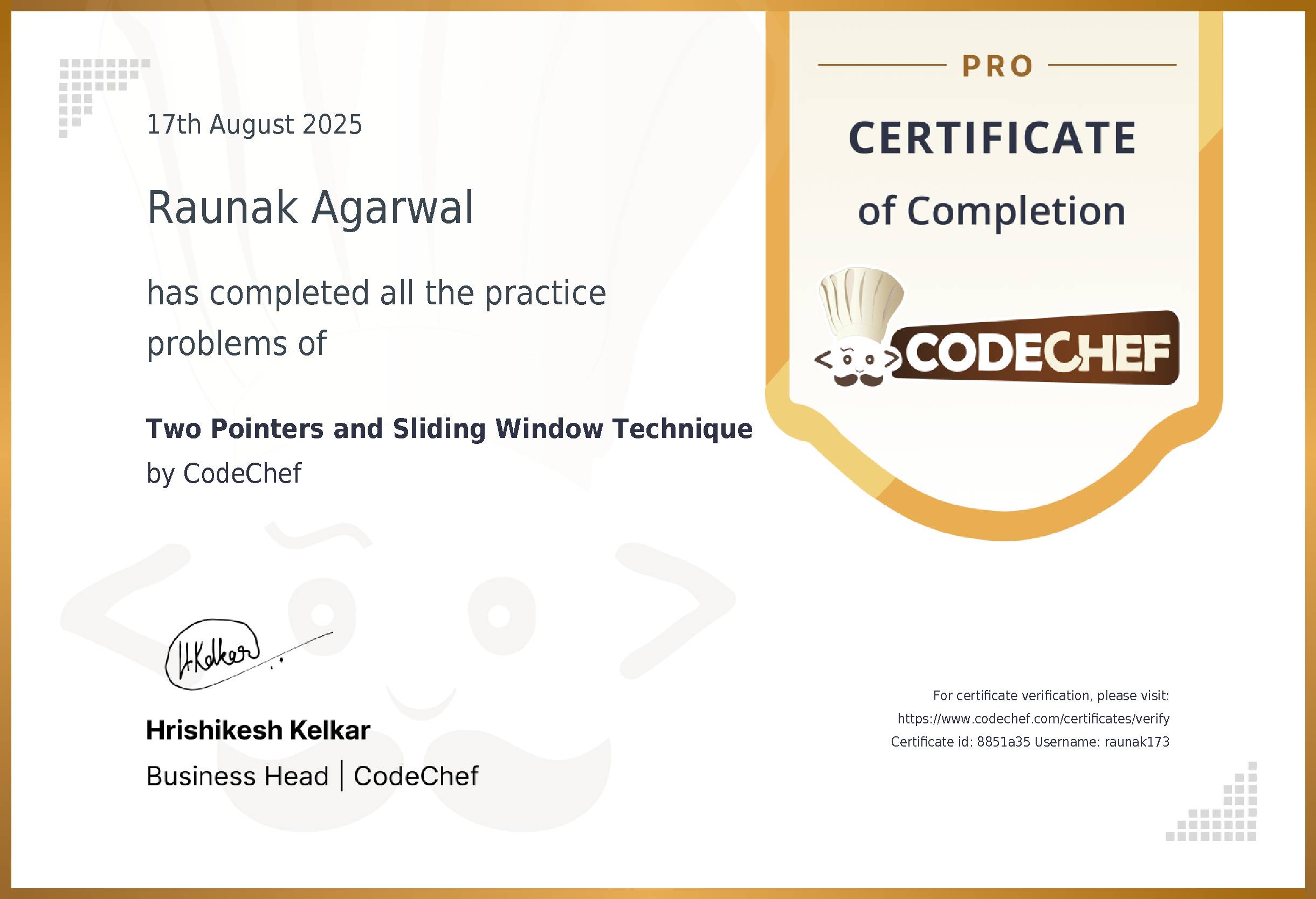 Awarded to Raunak  Agarwal for completing <a href='/practice/two-pointers'>Two Pointers and Sliding Window Technique</a>