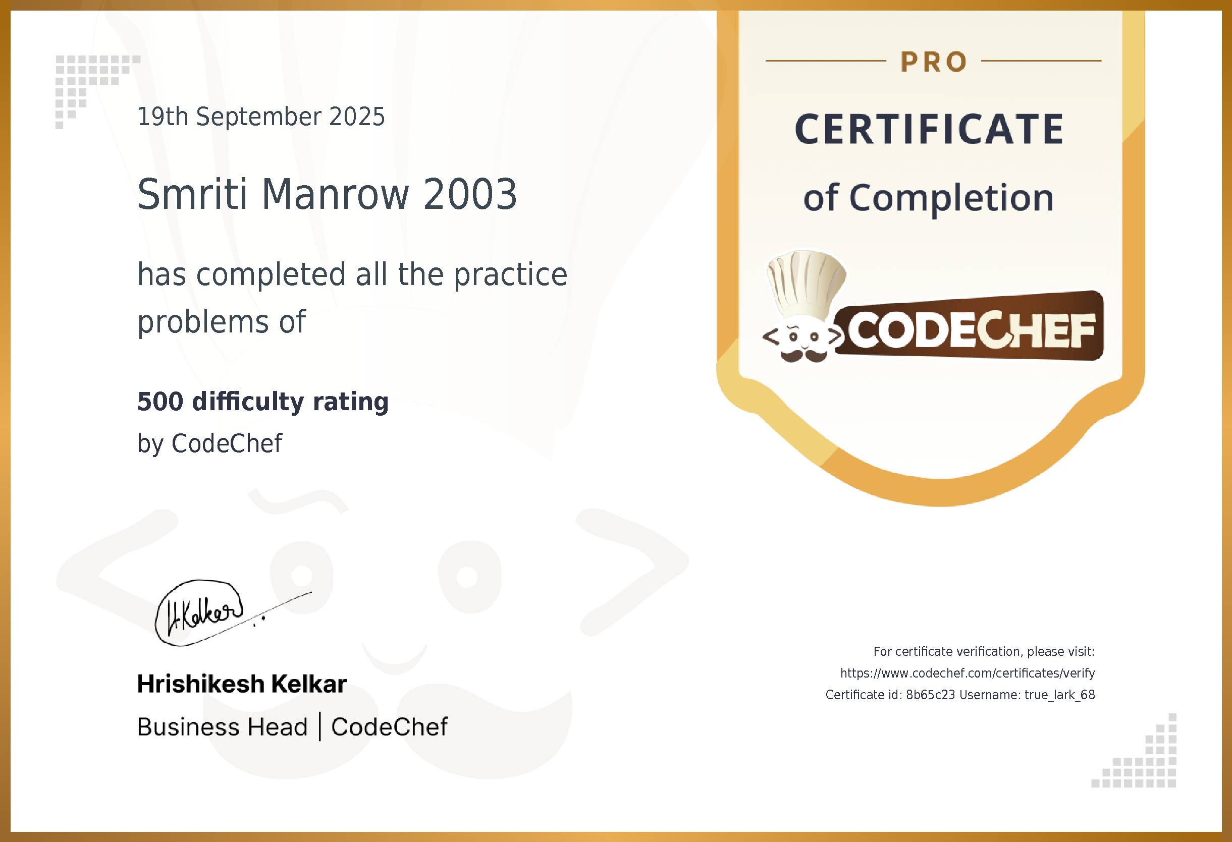 Awarded to Smriti Manrow 2003 for completing <a href='/practice/basic-programming-concepts'>500 difficulty rating</a>