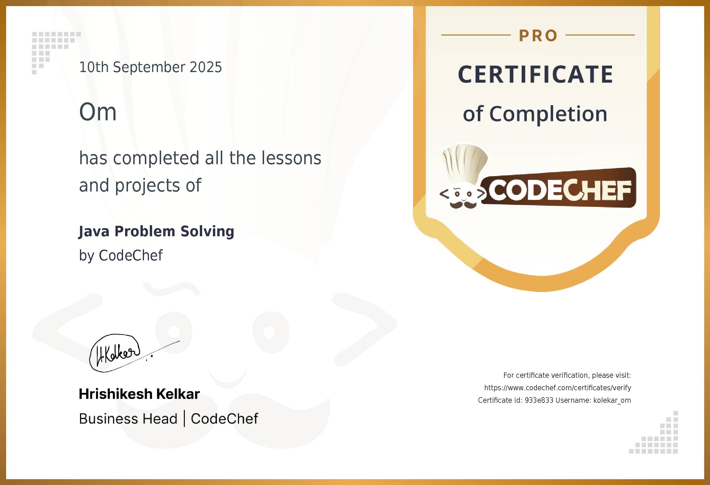 Awarded to Om for completing <a href='/learn/course/java-beginner-v2-p1'>Java Problem Solving</a>