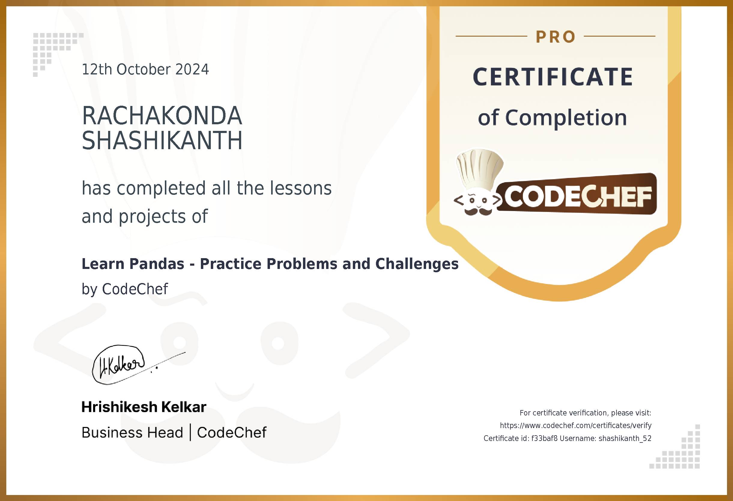 Awarded to RACHAKONDA SHASHIKANTH  for completing <a href='/learn/course/pandas'>Learn Pandas - Practice Problems and Challenges</a>
